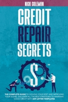 Credit Repair Secrets: The Complete Guide to Solving Your Debt and Improving Your Score. Discover All the Best Strategies to Maintain Good Credit With 609 Letter Templates B093RS7F9P Book Cover
