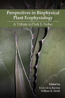 Perspectives in Biophysical Plant Ecophysiology: A Tribute to Park S. Nobel 0578006766 Book Cover