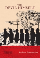 Devil Himself: A Tale of Honor, Insanity, and the Birth of Modern America 0190210788 Book Cover