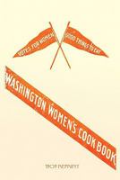 Washington Women's Cookbook - 1909 Reprint 1441404163 Book Cover