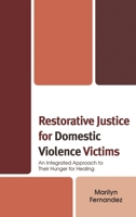 Restorative Justice for Domestic Violence Victims: An Integrated Approach to Their Hunger for Healing 0739115545 Book Cover