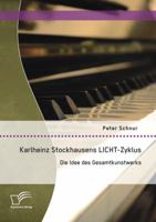 Karlheinz Stockhausens LICHT-Zyklus: Die Idee des Gesamtkunstwerks 3842879121 Book Cover