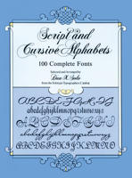 Script and Cursive Alphabets: 100 Complete Fonts (Dover Pictorial Archive Series)
