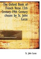 The Oxford Book of French Verse 13th Century-19th Century chosen by St. John Lucas 1016673434 Book Cover