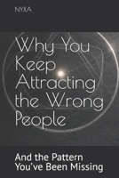 Why You Keep Attracting the Wrong People: And the Pattern You’ve Been Missing („Du folgst einem Muster“) B0GXPYXW5C Book Cover