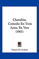 Cherubin: Comedie En Trois Actes, En Vers (1901) 1146337205 Book Cover