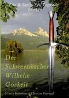 Der Schwertmacher Wilhelm Gorkeit 3743970724 Book Cover