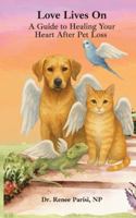 Love Lives On: A Guide to Healing Your Heart After Pet Loss: A Guide To Healing Your Heart After Pet Loss B0G4JZVLHB Book Cover