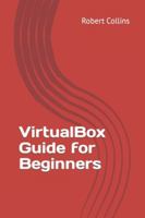 VirtualBox Guide for Beginners 1546948643 Book Cover