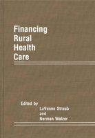 Financing Rural Health Care: 0275929000 Book Cover