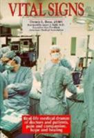 Vital Signs: Real-Life Medical Dramas of Doctors and Patients, Pain and Compassion, Hope and Healing 156625034X Book Cover