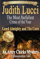 The Most Awfullest Crime of the Year: Gawd Almighty and the Corn: A Massanutten Tale 1080992049 Book Cover