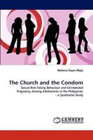 The Church and the Condom: Sexual Risk-Taking Behaviour and Unintended Pregnancy Among Adolescents in the Philippines - a Qualitative Study 3838349237 Book Cover