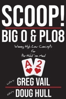Scoop!: Big O and PLO8: Winning High Low Concepts for the Hold'em Mind 1720325413 Book Cover