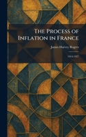 The Process of Inflation in France: 1914-1927 1025926676 Book Cover