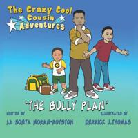The Crazy Cool Cousins : The Bully Plan 1946111791 Book Cover