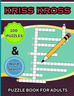 Kriss Kross Puzzle Book +Word Search for Adults: 100 Interesting Classic Puzzles over 2000 Verified Words +30 Word Search Pages 5317603161 Book Cover