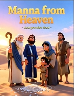 Manna from Heaven – God Provides Food B0GKRYH275 Book Cover