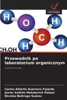 Przewodnik po laboratorium organicznym (Polish Edition) 620783139X Book Cover