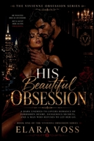 His Beautiful Obsession: A Dark Enemies-to-Lovers Romance of Forbidden Desire, Dangerous Secrets, and a Man Who Refuses to Let Her Go (The Vivienne Obsession) B0HHXXKX2J Book Cover