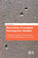 Becoming a European Homegrown Jihadist: A Multilevel Analysis of Involvement in the Dutch Hofstadgroup, 2002-2005 9462986932 Book Cover