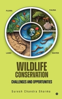 Wildlife Conservation: Challenges and Opportunities B0DQ1SC481 Book Cover