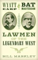 Wyatt Earp and Bat Masterson: Lawmen of the Legendary West 1493035673 Book Cover
