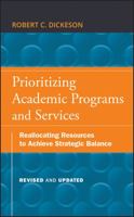 Prioritizing Academic Programs and Services: Reallocating Resources to Achieve Strategic Balance, Revised and Updated 0470559683 Book Cover