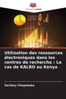 Utilisation des ressources électroniques dans les centres de recherche: Le cas de KALRO au Kenya (French Edition) 6207864662 Book Cover