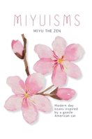 MIYUISMS: Modern day koans inspired by a gentle American cat B0FLQ6QHKP Book Cover