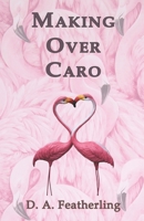 Making Over Caro 1495931994 Book Cover