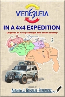 Venezuela in a 4x4 Expedition: Logbook of a trip through the entire country B0G8CZGBGD Book Cover