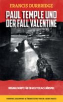 Paul Temple und der Fall Valentine ( Originalskript für ein achtteiliges Hörspiel) 1912582937 Book Cover