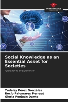 Social Knowledge as an Essential Asset for Societies: Approach to an Experience 6204060317 Book Cover