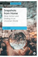 Snapshots from Home: Mind, Action and Strategy in an Uncertain World 1529222621 Book Cover