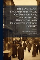 The Beauties Of England And Wales, Or, Delineations, Topographical, Historical, And Descriptive, Of Each County: Pt. 1. Northumberland 1277371849 Book Cover