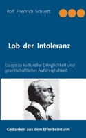 Lob der Intoleranz: Essays zu kultureller Dringlichkeit und gesellschaftlicher Aufdringlichkeit 3752674393 Book Cover