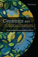 Ceramics and Globalization: Staffordshire Ceramics, Made in China 1350514268 Book Cover
