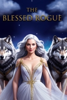 The Blessed Rogue B0DWLDQ137 Book Cover