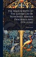 The Manuscripts Of The Satyricon Of Petronius Arbiter Described And Collated 1024832724 Book Cover