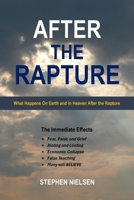 AFTER THE RAPTURE: What Happens On Earth and In Heaven After the Rapture 1304530558 Book Cover