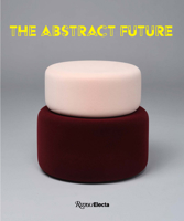 The Abstract Future: New Abstract Painting and Sculpture 084787723X Book Cover