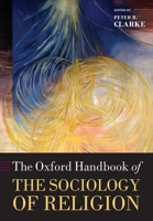 The Oxford Handbook of the Sociology of Religion (Oxford Handbooks in Religion and Theology) 0199588961 Book Cover