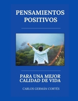 PENSAMIENTOS POSITIVOS: PARA UNA MEJOR CALIDAD DE VIDA (Spanish Edition) B0GHB5HGHY Book Cover