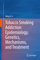 Tobacco Smoking Addiction: Epidemiology, Genetics, Mechanisms, and Treatment 9811339627 Book Cover