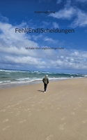 Fehl(End)Scheidungen: Ich habe Viele unglücklich gemacht (German Edition) 3819294627 Book Cover