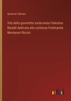 Vita della giovinetta sorda-muta Celestina Baraldi dedicata alla contessa Ferdinanda Montanari Riccini (Italian Edition) 3385073421 Book Cover