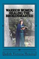Warrior Women, Healing the Brokenhearted 1981839283 Book Cover