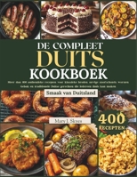 DE COMPLEET DUITS KOOKBOEK: Meer dan 400 authentieke recepten voor klassieke broden, stevige stoofschotels, worsten, Gebak en traditionele Duitse ... (SKYES WORLD KITCHEN SERIES) (Dutch Edition) B0HBRDL9JX Book Cover