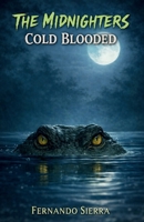 The Midnighters: Cold Blooded: A Descent Into Betrayal, Power, and Becoming the Monster B0GJDZ95QP Book Cover